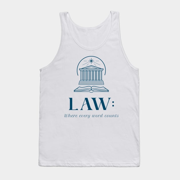 LAW: WHERE EVERY WORD COUNTS LAWYER'S LIFE Tank Top by BICAMERAL